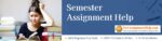 Semester Assignment Help For Students @ No1AssignmentHelp.Com